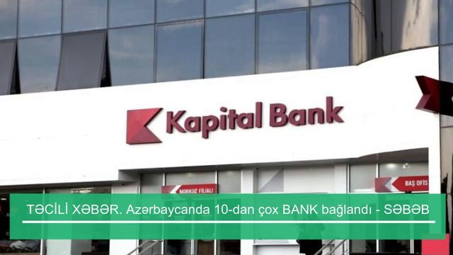 TƏCİLİ XƏBƏR. Azərbaycanda 10-dan çox BANK bağlandı - SƏBƏB