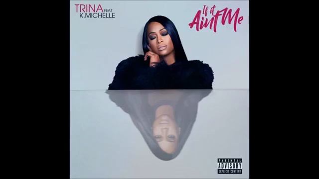 Trina ft K. Michelle- If It Ain't Me смотреть онлайн