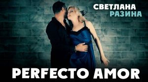 Светлана Разина - Perfecto amor