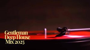 Gentleman & Deep House Mix 2025