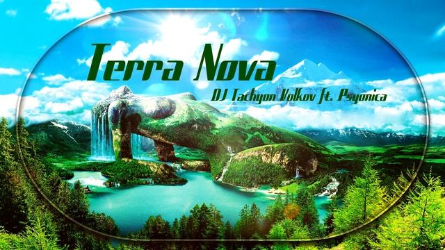 DJ Tachyon Volkov ft.  Psyonica — Terra Nova