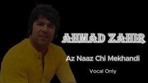 Ahmad Zahir Az Naaz Chi Mekhandi (Vocal Only)(720P_HD).mp4