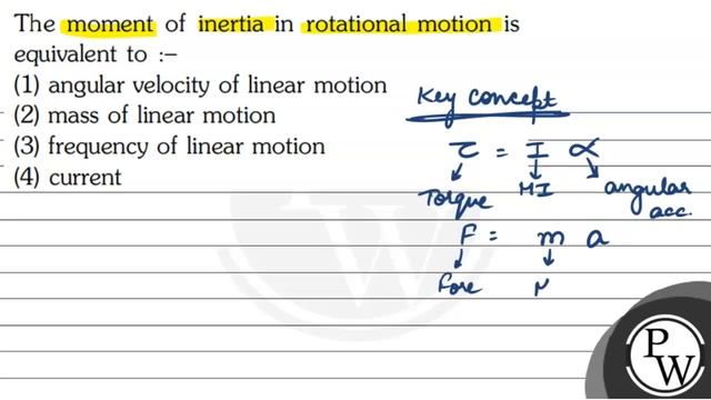 The moment of inertia in rotational motion is equivalent to :-
(1) angular velocity of linear mo... смотреть онлайн