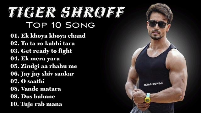 TIGER SHROFF TOP 10 SONGS | Tiger Shroff mashup jukebox | tiger Shroff mix album | by ilyas soneji смотреть онлайн
