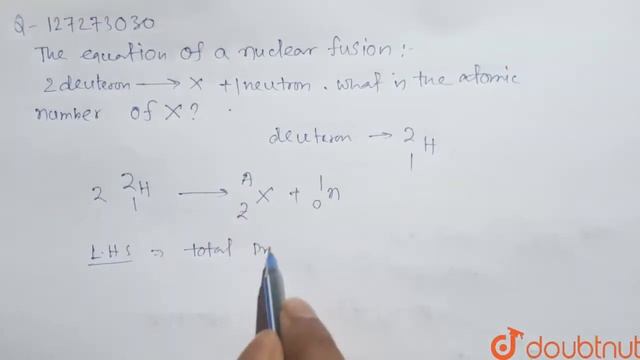 The equation of a nuclear fusion : 2 deuteron `to` X +1 neutron What is the atomic смотреть онлайн
