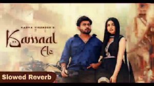 Kamaal Ae (Slowed Reverb): Nadha Virender | Amrita Amme | My Turn | New Punjabi Songs 2024