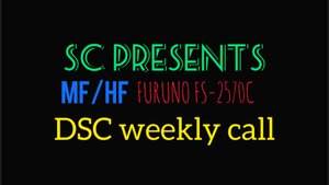 MF / HF DSC Weekly Call FURUNO FS 2570C / ПВ / КВ ЦИВ Недельный вызов на береговую станцию