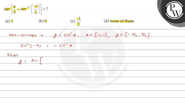 
sin leftfracpi3-sin -1leftfrac-12rightright?

a 1
b 0
c ...