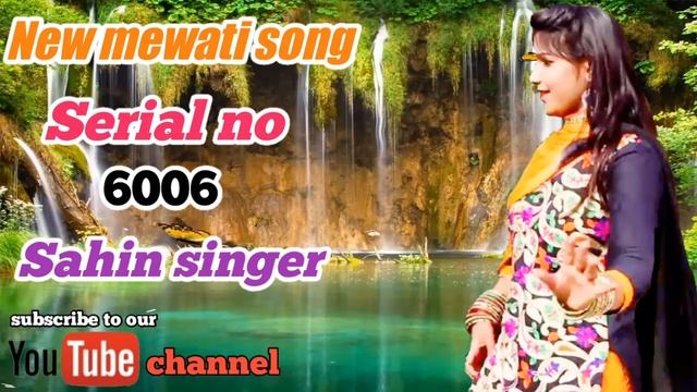 NEW MEWATI SONG SERIAL NUMBER 6006 SAHIN SINGER 2018
