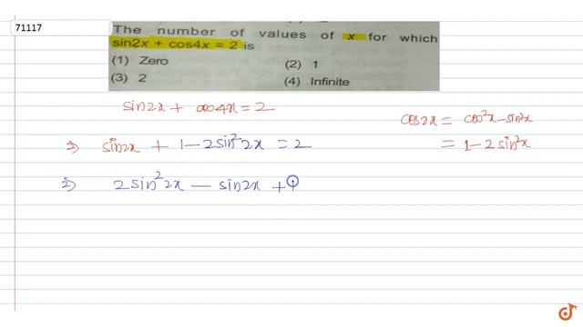The number of values of x for which `sin2x + cos4x = 2` is смотреть онлайн