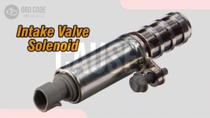 P0075 Intake Valve Control Solenoid Circuit Bank 1 🟢 Trouble Code Solved 🟢 Symptoms Causes Solution