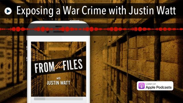 Exposing a War Crime with Justin Watt смотреть онлайн