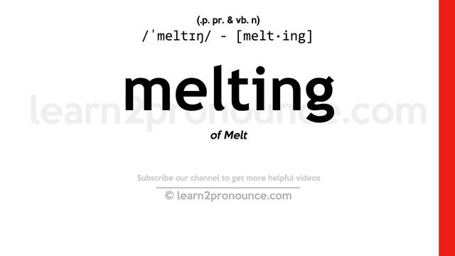 Pronunciation of Melting | Definition of Melting