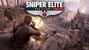 Sniper Elite: Resistance - ОФИЦИАЛЬНЫЙ ТРЕЙЛЕР С ОБЗОРОМ ИГРОВОГО ПРОЦЕССА