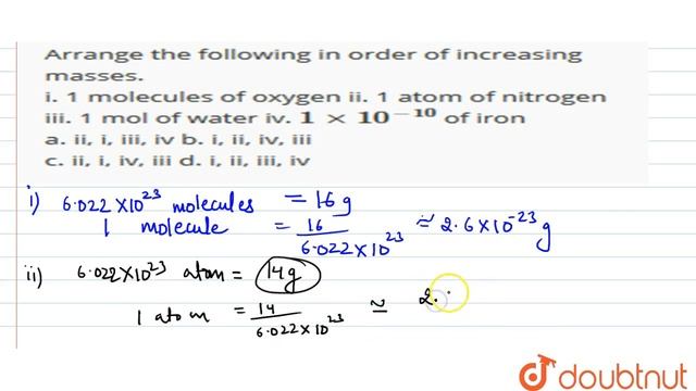 Arrange the following in order of increasing masses. i. 1 molecules of oxygen ii. 1 atom of nitr... смотреть онлайн