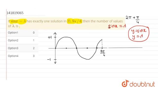 If sin x  lambda has exactly one solution in 0 9 pi4 then the number of values of lambda ...