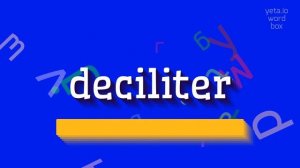 HOW TO SAY DECILITER? #deciliter