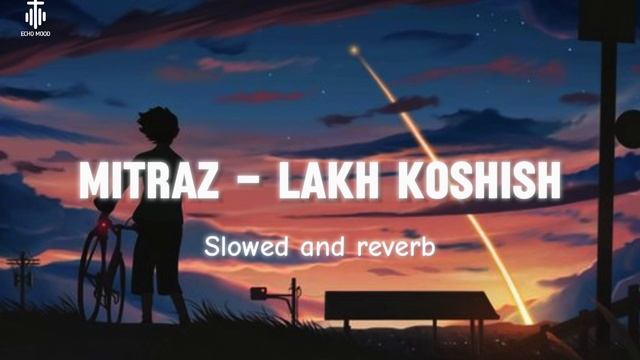 MITRAZ - Lakh Koshish [ Slowed + Reverb ] смотреть онлайн