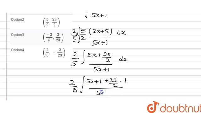 If `int(2x+5)/(5x+1)dx=ax+b log(5x+1)+c`, then `(a, b)-=` смотреть онлайн