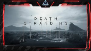 Death Stranding | Прохождение #1