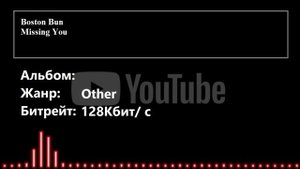 Boston Bun - Missing You | YouTube AudioPlayer