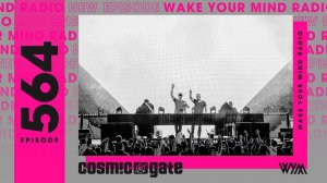 Cosmic Gate – Wake Your Mind 564