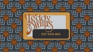 Teddy Swims - Not Your Man (Lyric Video)