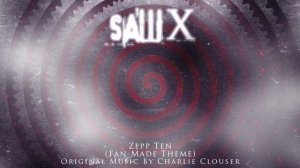 Saw X - Zepp Ten (Fan-Made Theme)