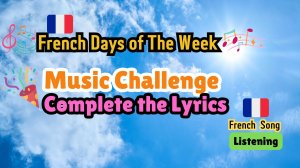 French Music Challenge. Complete the Lyrics.