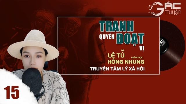 TRANH QUYỀN ĐOẠT VỊ [TẬP 15] - TRUYỆN TÂM LÝ XÃ HỘI MỚI NHẤT 2024