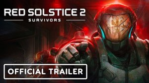 Red Solstice 2 Survivors Ultimate Edition - ТРЕЙЛЕР К СТАРТУ ВЫХОДА ИГРЫ | 2025