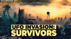 UFO Invasion: The survivors. The post-apocalypse. Life under Alien Occupation. Science fiction.