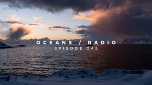 OCEANS ⧸ RADIO - EP 045