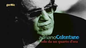 Adriano Celentano - solo da un quarto d'ora (HQ)