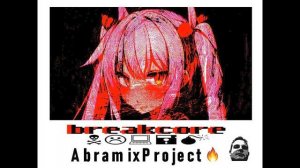 Breakcore AbraMix Prodject🔥