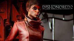 НАСТОЯЩЕЕ ЗЛО  ➤ Dishonored - Death of the Outsider #1