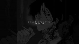chase atlantic - into it (speed up + reverb)
