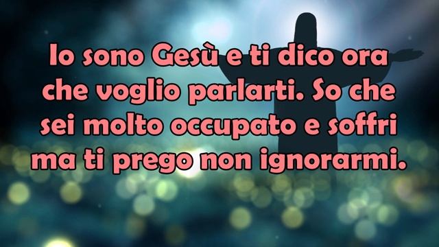 Io Sono Gesù e Ora Voglio Parlarti! So Che Soffri! Ti Prego non Ignorarmi e Ascoltami! (Riflessione