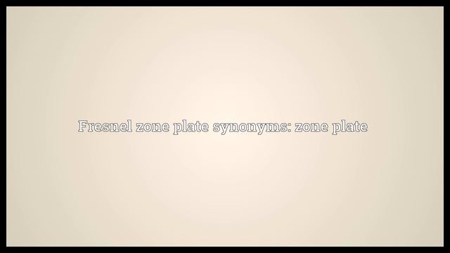 Fresnel zone plate Meaning