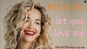 Rita Ora - let you love me (David Puentez vip edit)