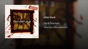 After Dark * * * Tito & Tarantula * *