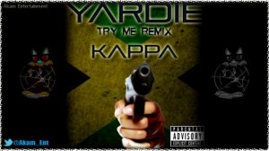 Kappa - Yardie (Try Me Remix) October 2014