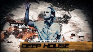 DEEP HOUSE BeatportMix 2016 - AHMET KILIC