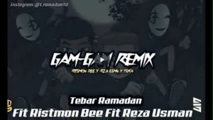 Gam-Gam Remix 202//TEGAR.RAMADAN FT RITSMON.BEE FT REZA.USMN
