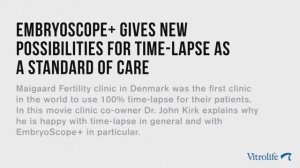 EmbryoScope+ gives new possibilities for time lapse as  a standard of care