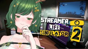 Streamer Life Simulator 2 (Первый взгляд)