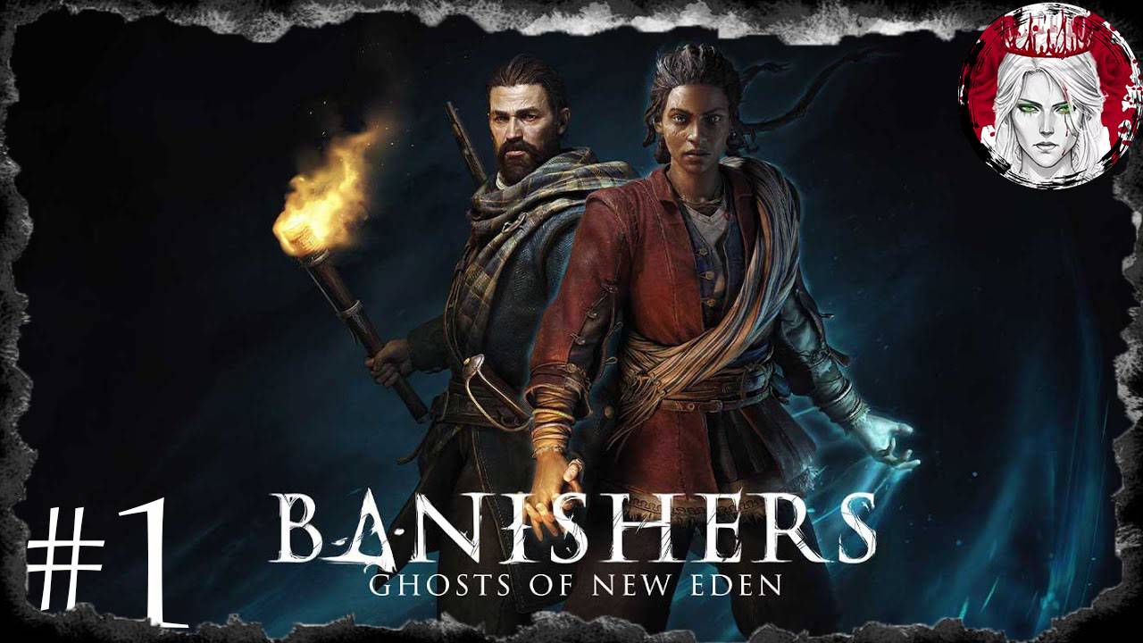 №1⏩Banishers: Ghosts of New Eden👻ПРОЛОГ! НЕ ПЛОХАЯ ЗАВЯЗКА👻