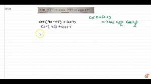 `sin 47^@ + cos 77^@ = cos 17^@`