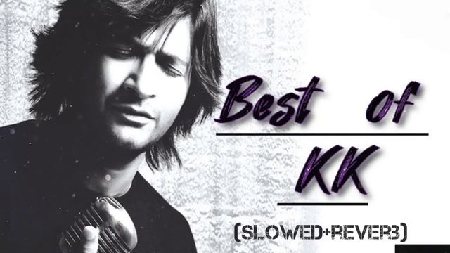 Best of KK sir || [slowed+reverb+lofi] || slowed songs 2023 || heart touching songs 2023 ||