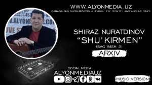 Шыраз Нуратдинов - Шүкирмен (Сағыныш 2) | Shiraz Nuratdinov - Shu'kirmen (ARXIV QOSIQLAR)